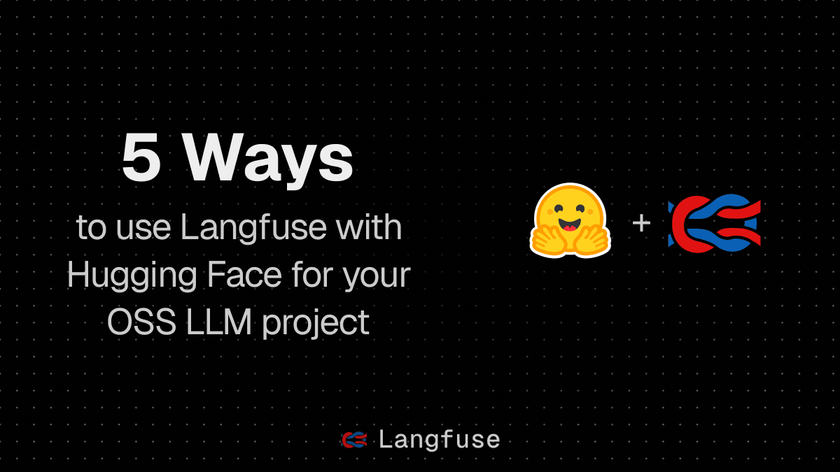 🤗 Hugging Face and 🪢 Langfuse: 5 Ways to use them Together