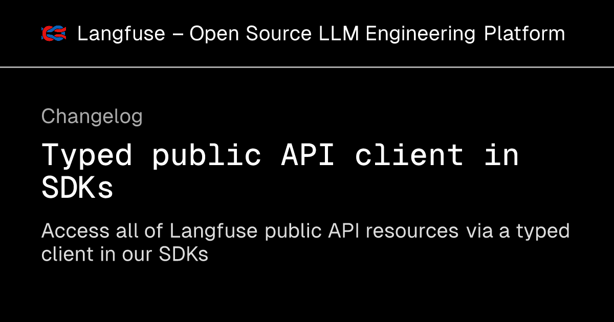 Typed public API client in SDKs - Langfuse