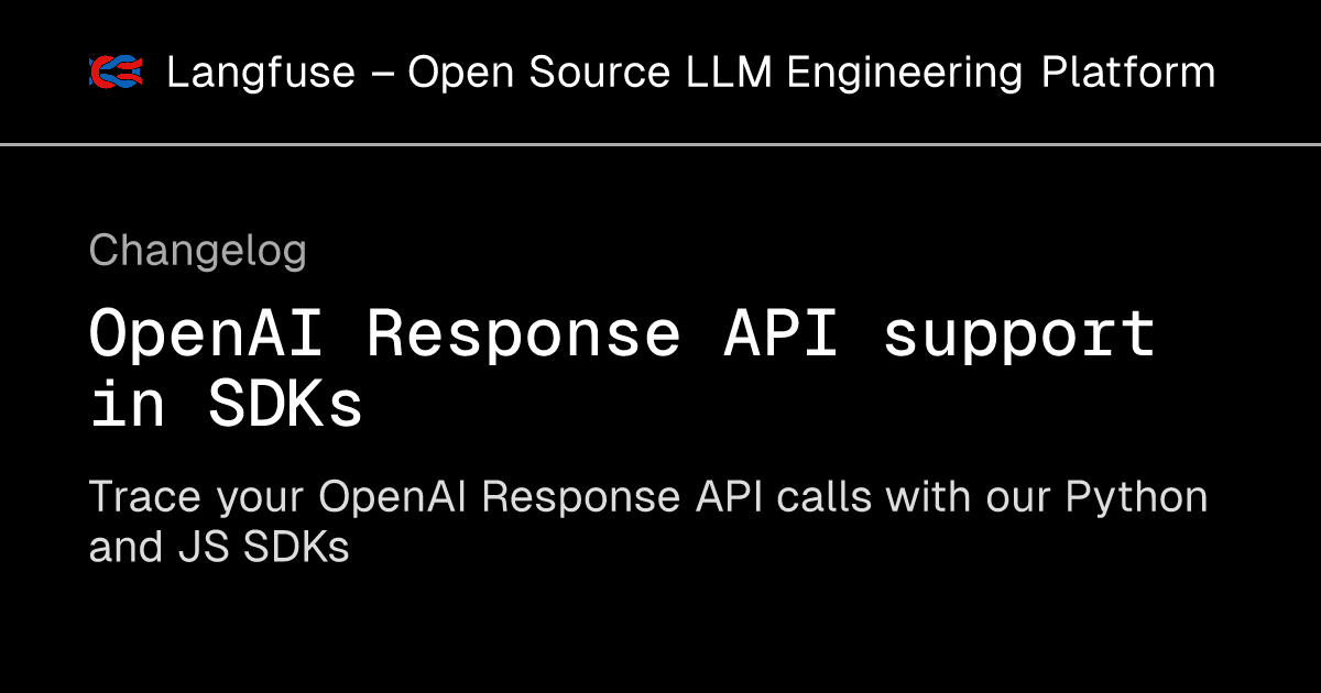 OpenAI Response API support in SDKs - Langfuse
