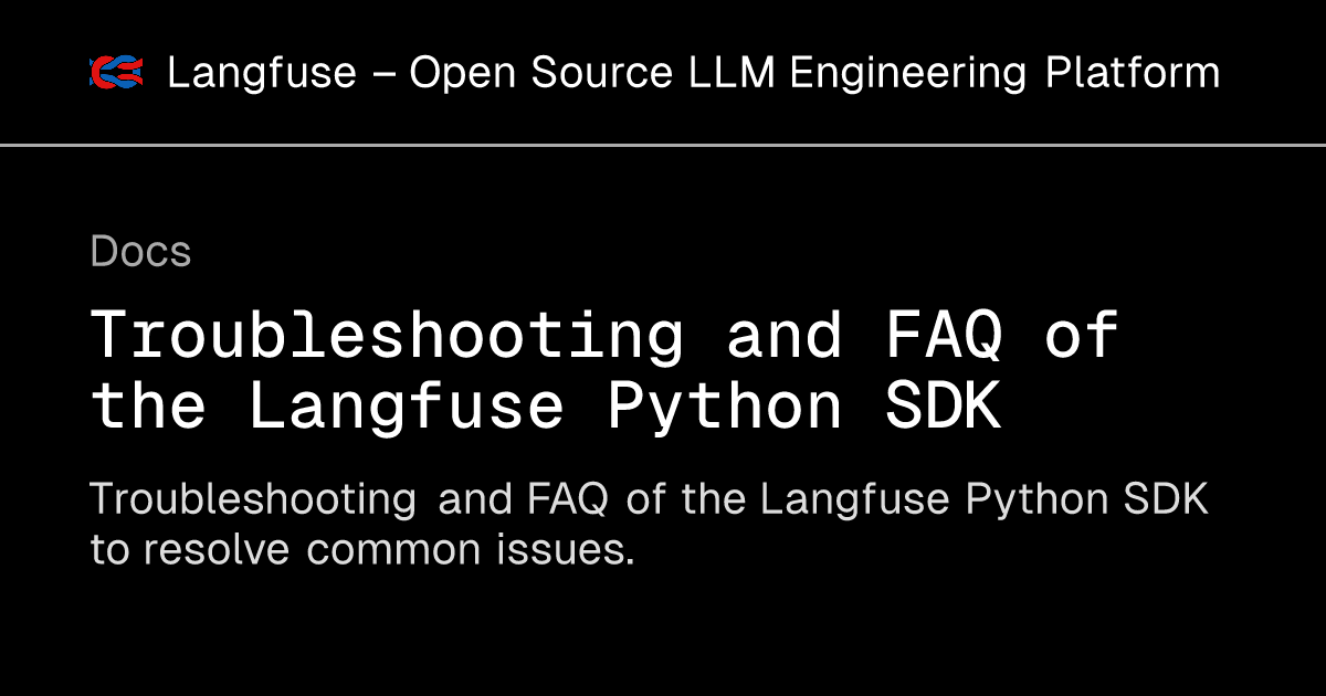 Troubleshooting and FAQ of the Langfuse Python SDK - Langfuse