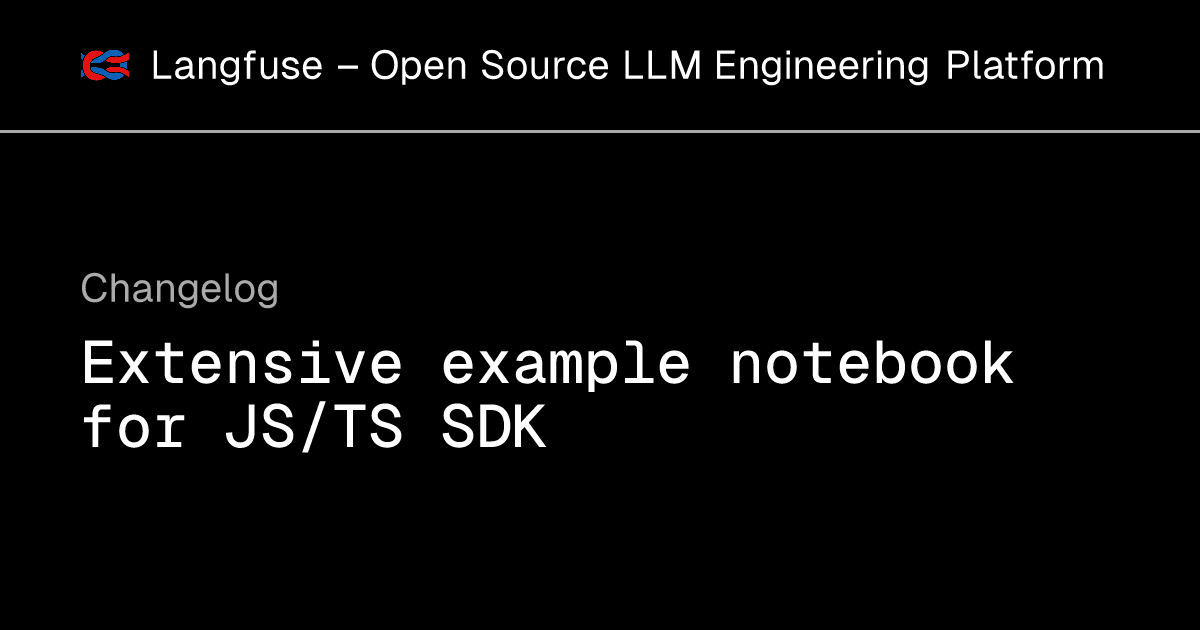 Extensive example notebook for JS/TS SDK - Langfuse